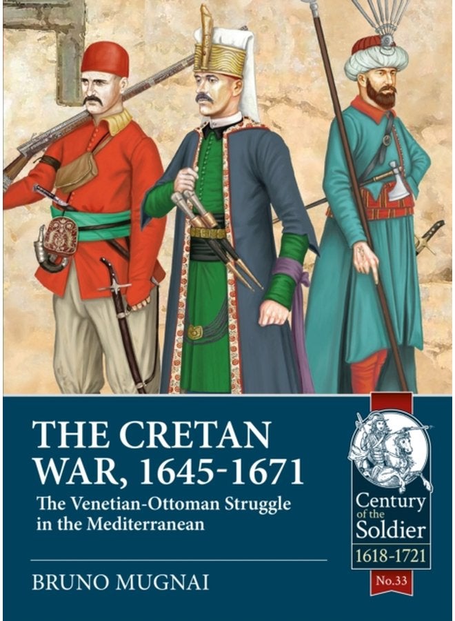 The Cretan War 1645 1671 The Venetian Ottoman Struggle in the Mediterranean - Paperback