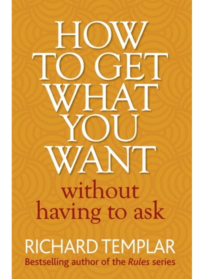 How to Get What You Want Without Having To Ask - Paperback