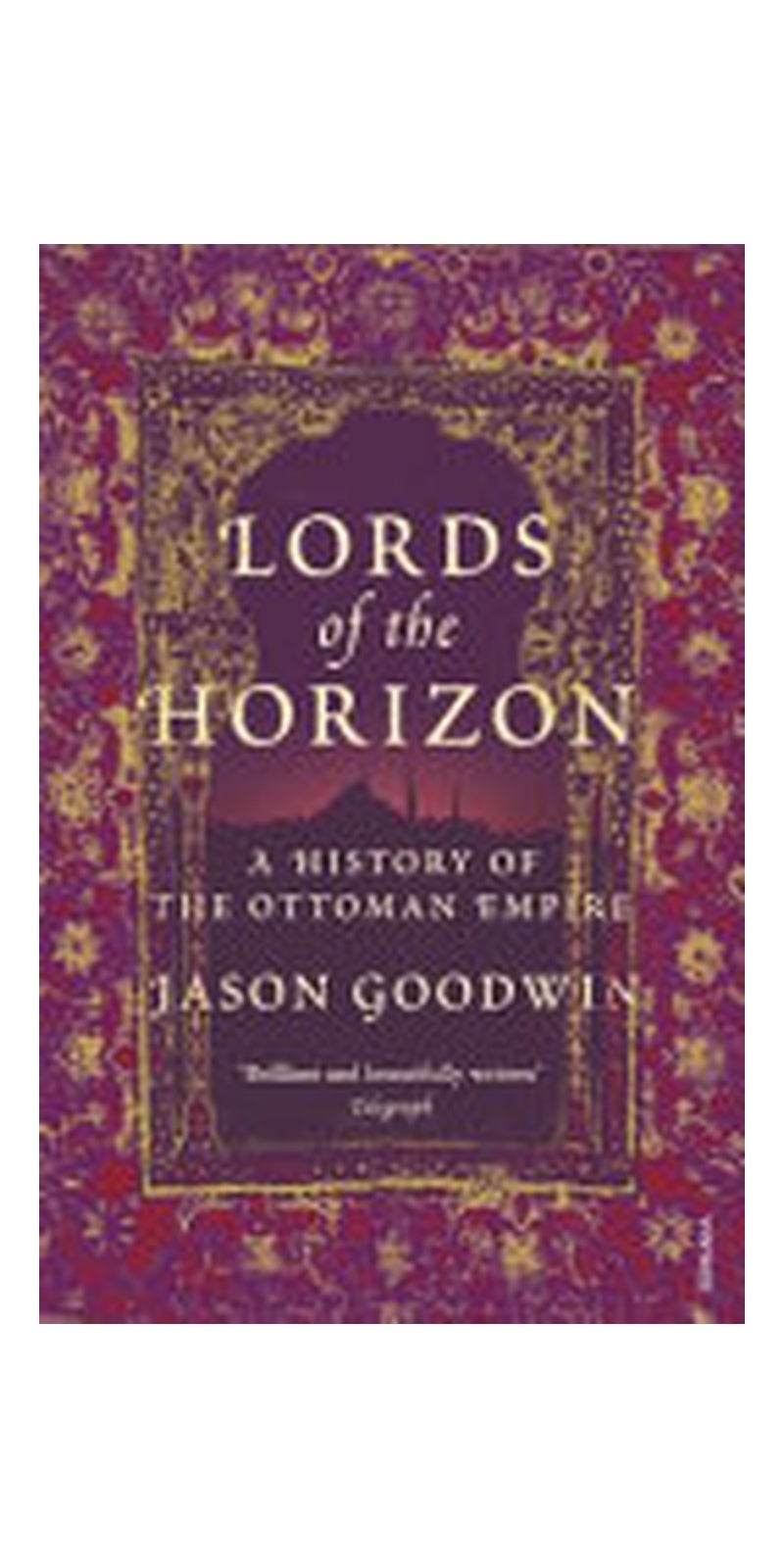 Lords of the Horizons: A History of the Ottoman Empire