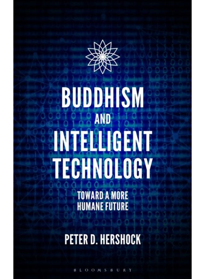 Buddhism and Intelligent Technology : Toward a More Humane Future 