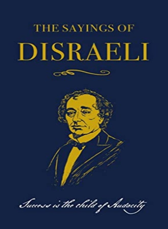 The Sayings of Benjamin Disraeli 