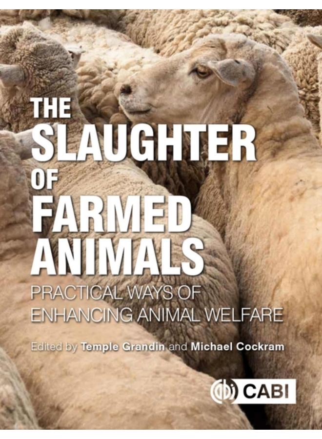 Slaughter of Farmed Animals, The : Practical ways of enhancing animal welfare 