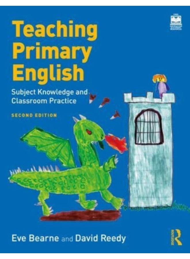 Teaching Primary English : Subject Knowledge and Classroom Practice 
