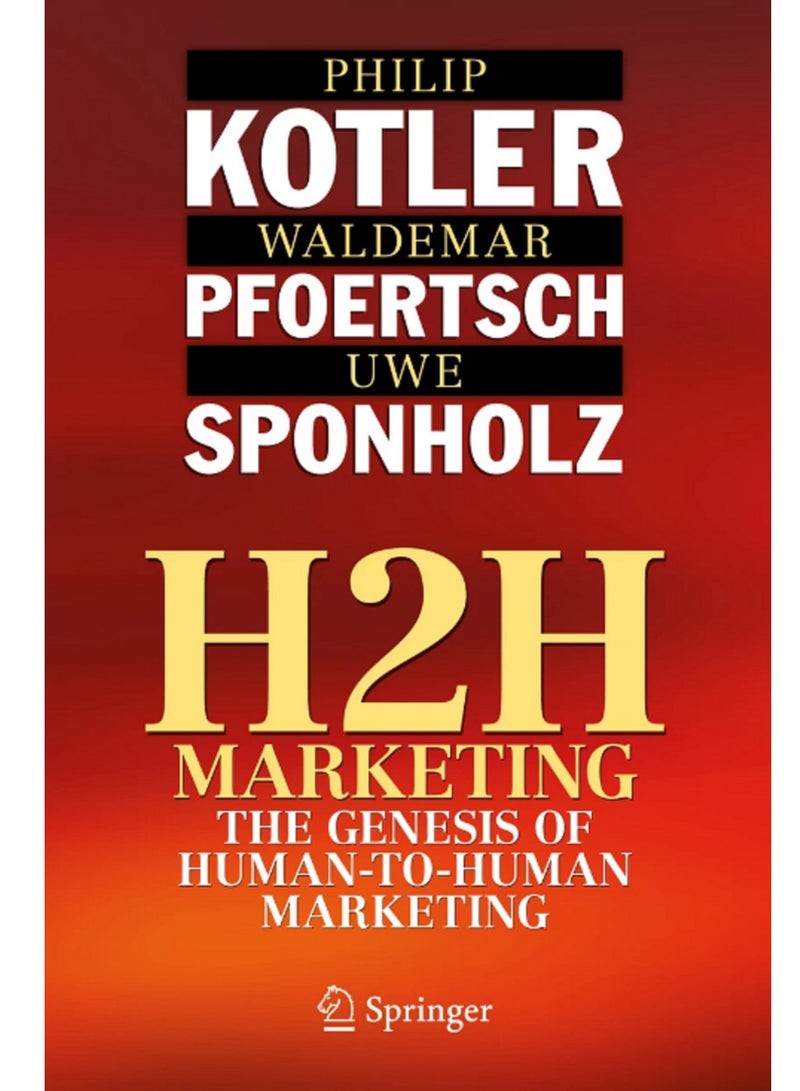 H2H Marketing The Genesis of Human-to-Human Marketing Paperback 