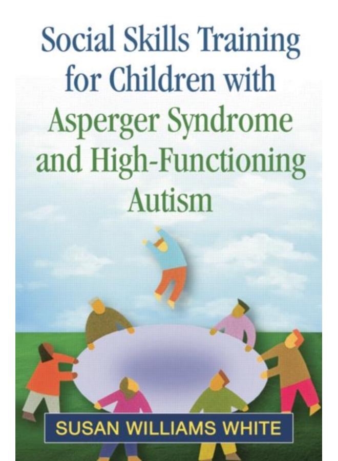 Social Skills Training for Children with Asperger Syndrome and High-Functioning Autism 