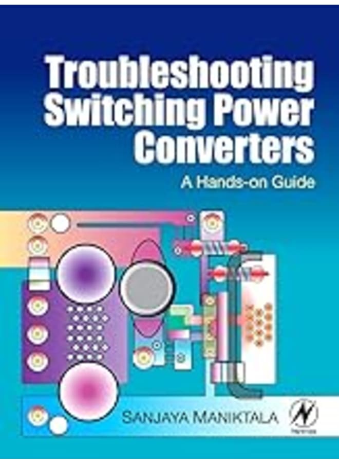 Troubleshooting Switching Power converters(A Hands-on Guide)