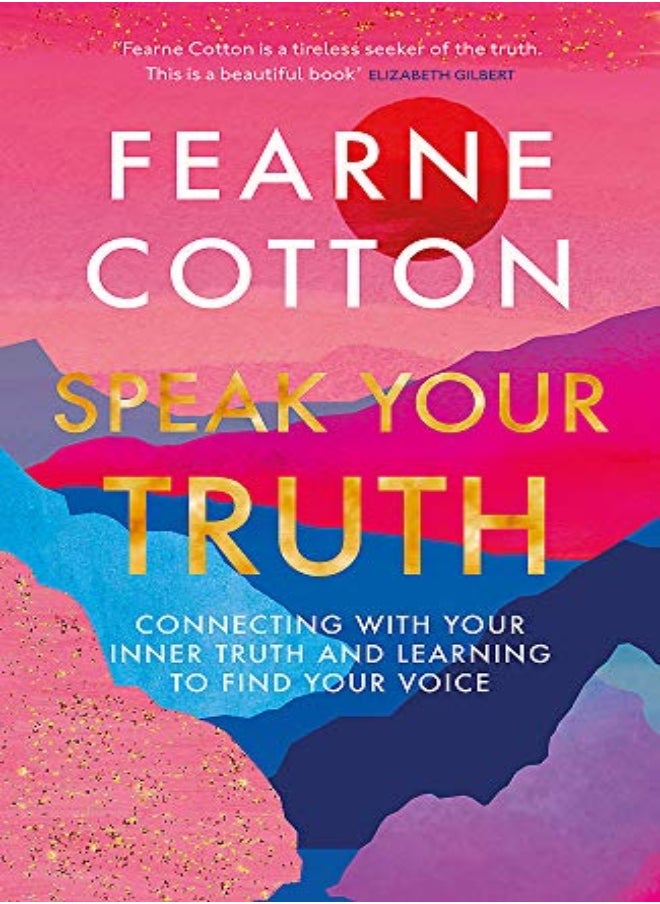 Speak Your Truth: Connecting with your inner truth and learning to find your voice 