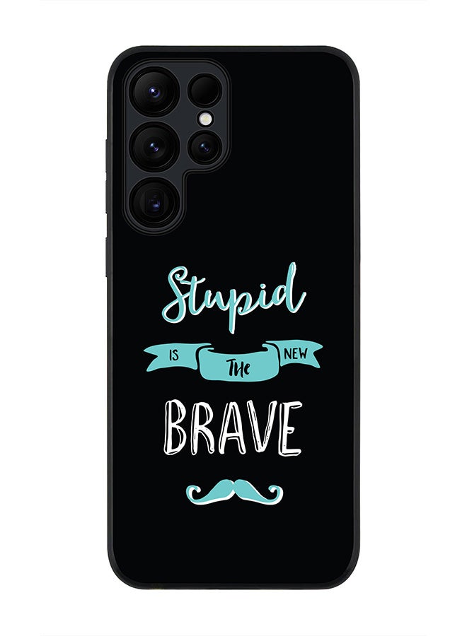 Stylizedd Rugged Black edge case for Samsung Galaxy S24 Ultra, Slim fit Soft Case Flexible Anti Drop TPU Gel Thin Cover- Stupid Is The New Brave - Image 1