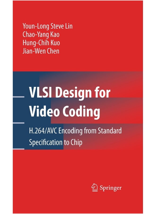 VLSI Design for Video Coding: H.264/AVC Encoding from Standard Specification to Chip 