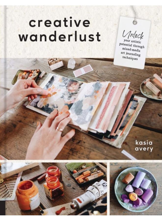 Creative Wanderlust : Unlock Your Artistic Potential Through Mixed-Media Art Journaling Techniques - With 8 sheets of printed papers for journaling and collage 