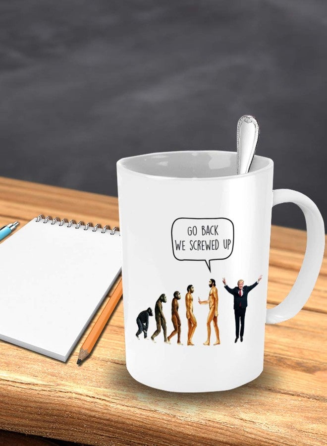 SpreadPassion Go Back We Screwed Up - Evolution Anti-Trump Liberal Mug - Funny Tea Hot Cocoa Coffee Cup - Novelty Birthday Christmas Gag Gifts Idea - Image 3