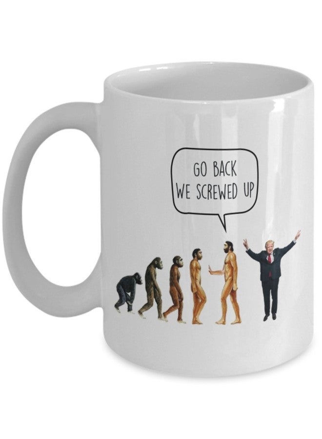 SpreadPassion Go Back We Screwed Up - Evolution Anti-Trump Liberal Mug - Funny Tea Hot Cocoa Coffee Cup - Novelty Birthday Christmas Gag Gifts Idea - Image 1