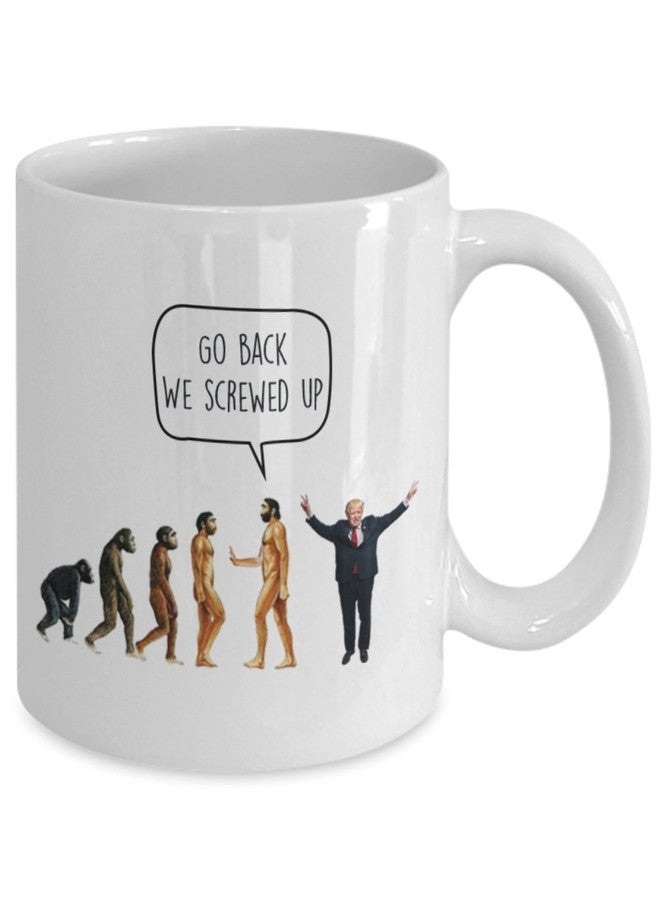 SpreadPassion Go Back We Screwed Up - Evolution Anti-Trump Liberal Mug - Funny Tea Hot Cocoa Coffee Cup - Novelty Birthday Christmas Gag Gifts Idea - Image 2