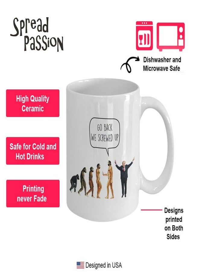SpreadPassion Go Back We Screwed Up - Evolution Anti-Trump Liberal Mug - Funny Tea Hot Cocoa Coffee Cup - Novelty Birthday Christmas Gag Gifts Idea - Image 5