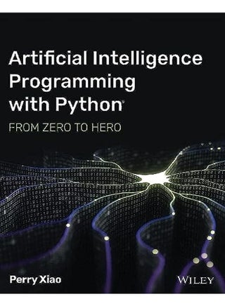 Artificial Intelligence Programming With Python From Zero To Hero - pzsku/Z6077100CB2757582CC95Z/45/_/1729593544/67553753-7101-44ba-bc50-a40741ecda1f