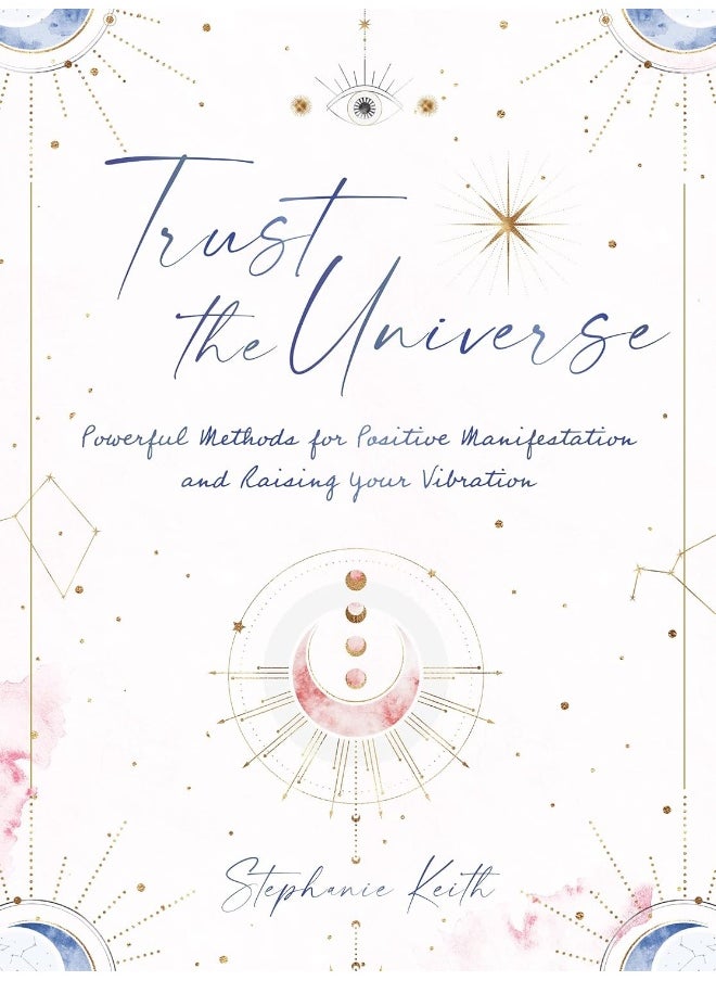 null - Trust the Universe: Powerful Methods for Positive Manifestations and Raising Your Vibration - Image 1