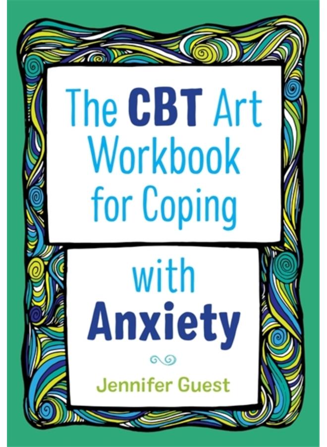 The CBT Art Workbook for Coping with Anxiety 
