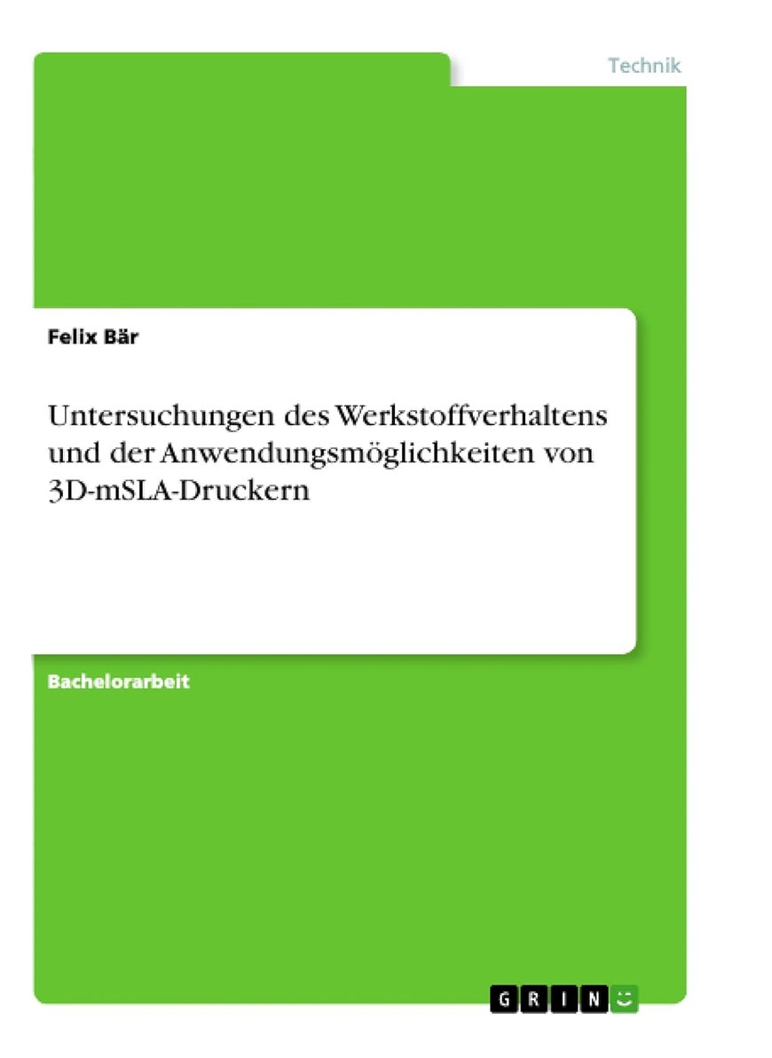 Untersuchungen des Werkstoffverhaltens und der Anwendungsmöglichkeiten von 3D-mSLA-Druckern 