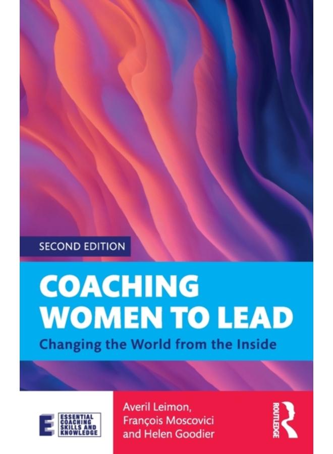 Coaching Women to Lead : Changing the World from the Inside