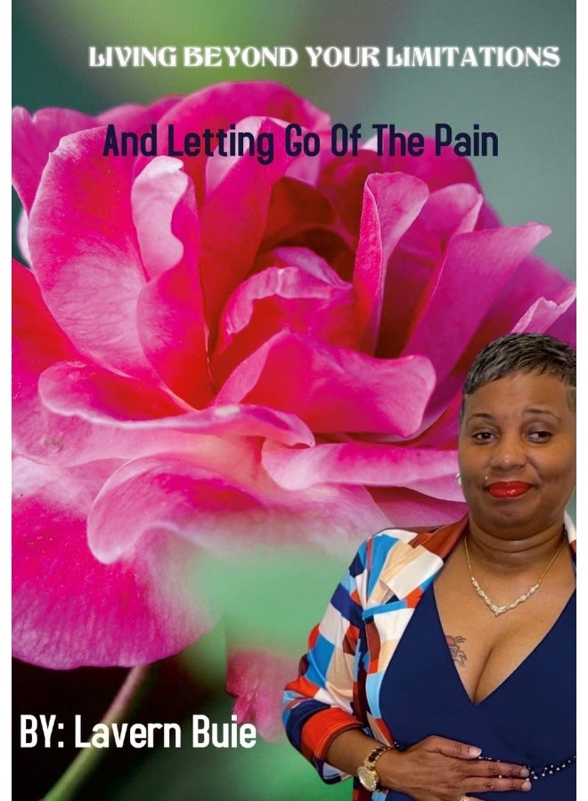 LIVING BEYOND YOUR LIMITATIONS AND LETTING GO OF THE PAIN - Image 1
