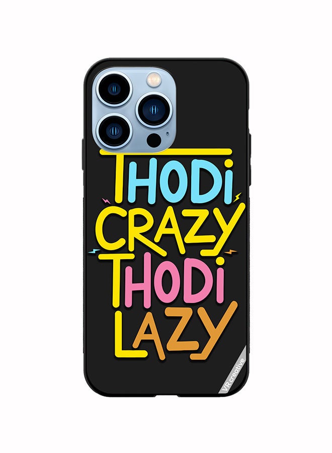 VR CREATIVE Protective Case Cover For Apple iPhone 14 Pro Max Thodi Crazy Thodi Lazy Quots Design Multicolour - Image 1