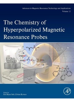 The Chemistry of Hyperpolarized Magnetic Resonance Probes (Volume 12) 