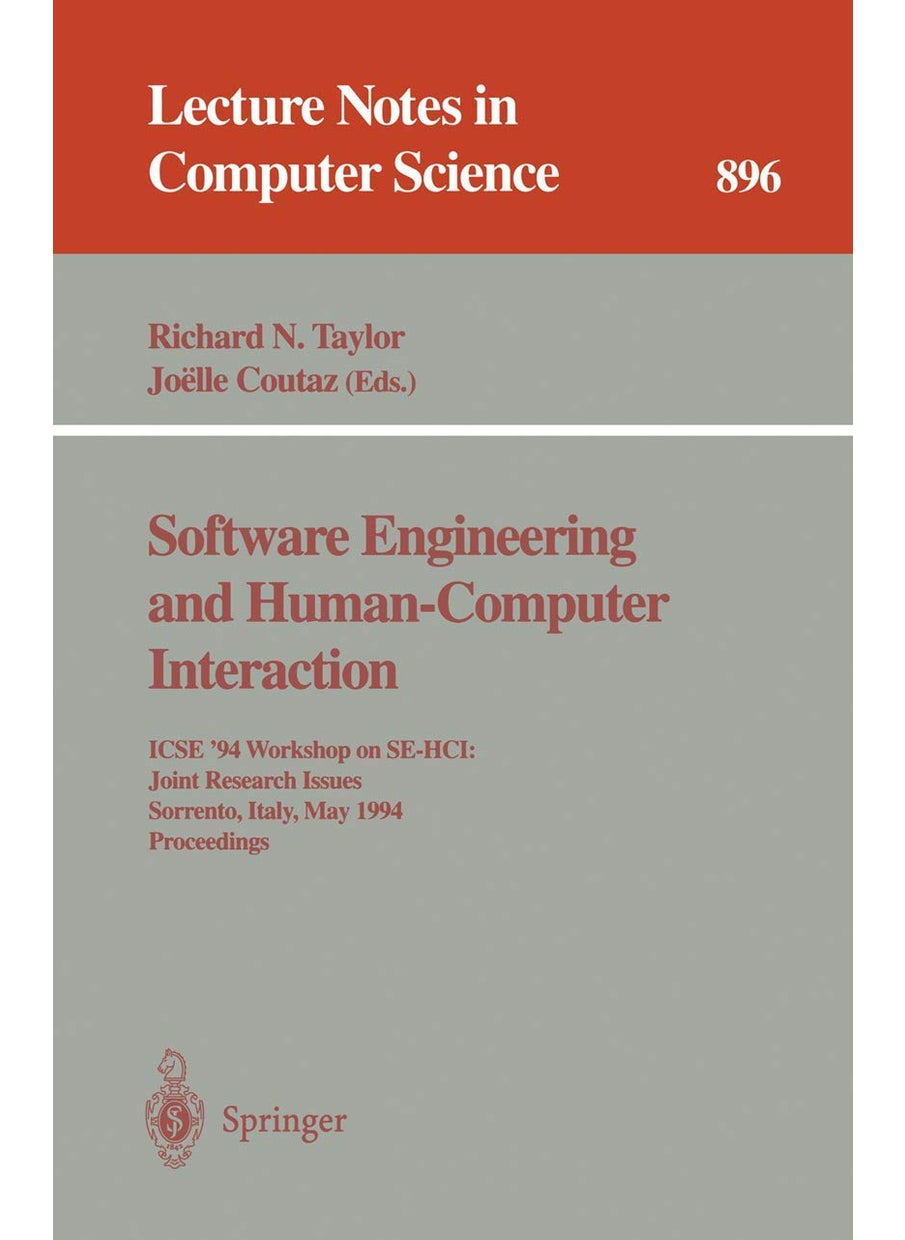 Software Engineering and Human-Computer Interaction: ICSE '94 Workshop on SE-HCI: Joint Research Issues, Sorrento, Italy, May 16-17, 1994. Proceedings 