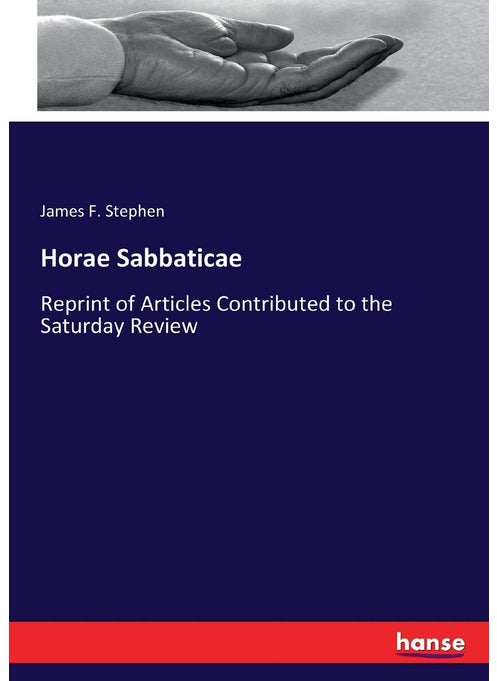 Horae Sabbaticae: Reprint of Articles Contributed to the Saturday Review