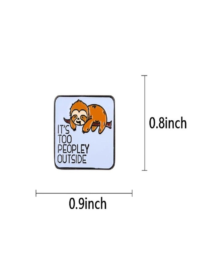 GuDeKe It's Too Peopley Outside Sloth Enamel Funny Pins Gifts for Introverts - Image 5