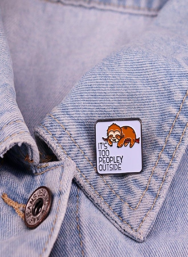 GuDeKe It's Too Peopley Outside Sloth Enamel Funny Pins Gifts for Introverts - Image 4