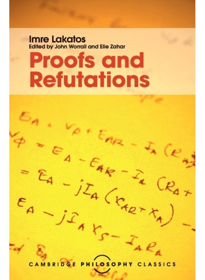 Proofs and Refutations The Logic of Mathematical Discovery - Paperback
