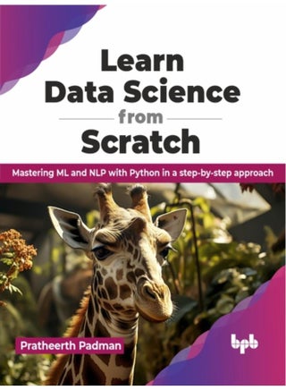 Learn Data Science from Scratch : Mastering ML and NLP with Python in a step-by-step approach - pzsku/Z609230FEF05125C6650AZ/45/_/1721384425/24aa7142-019c-4036-bd0a-307d4f9c926f
