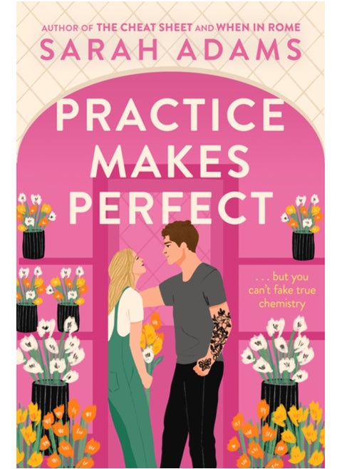 Practice Makes Perfect : The new friends-to-lovers rom-com from the author of the TikTok sensation, THE CHEAT SHEET!