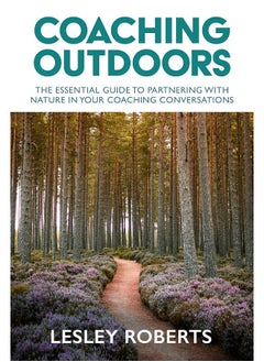 Coaching Outdoors: The essential guide to partnering with nature in your coaching conversations