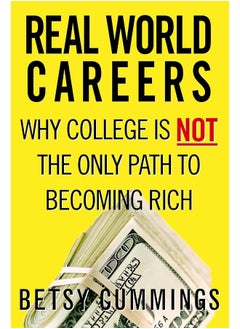 Real World Careers: Why College Is Not the Only Path To Becoming Rich 