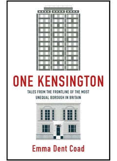 One Kensington: Tales from the Frontline of the Most Unequal Borough in Britain 