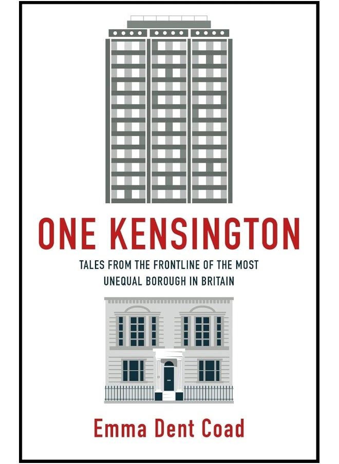 One Kensington: Tales from the Frontline of the Most Unequal Borough in Britain 