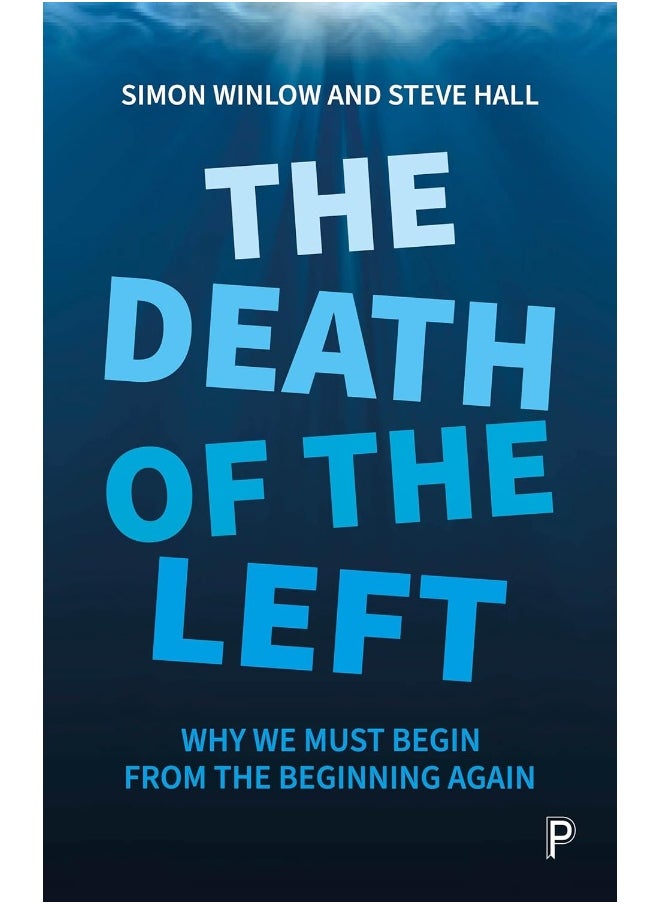 The Death of the Left: Why We Must Begin from the Beginning Again 