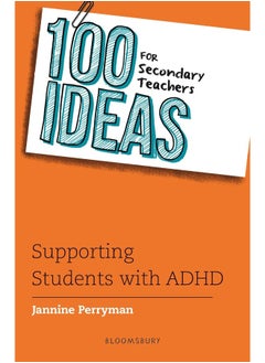 100 Ideas for Secondary Teachers: Supporting Students with ADHD 