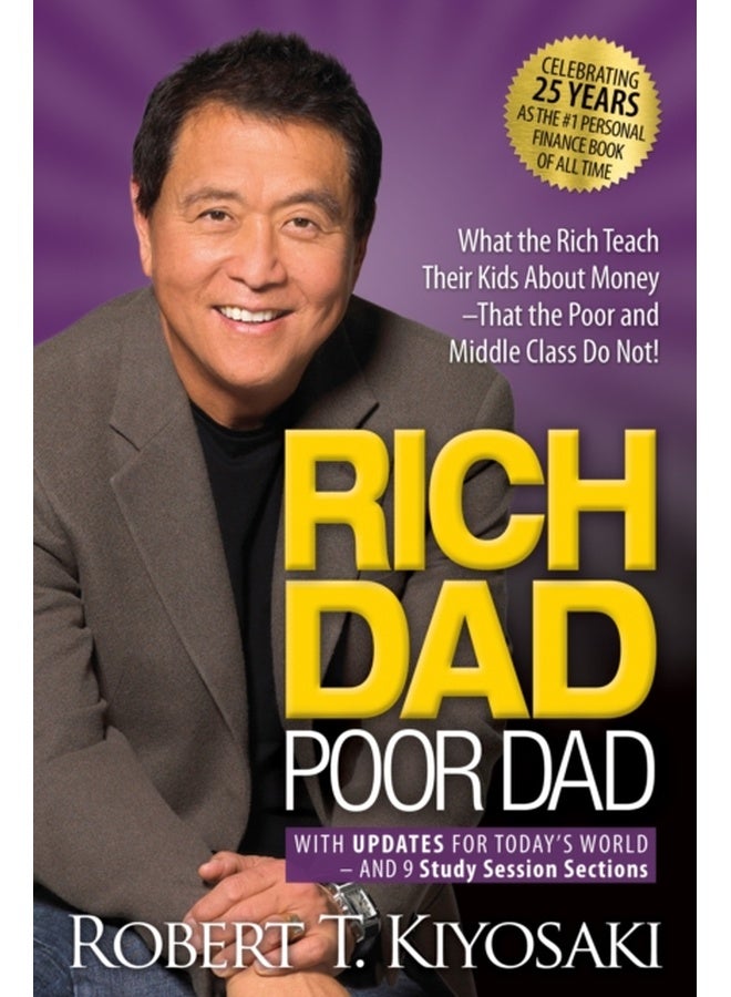Rich Dad Poor Dad : What the Rich Teach Their Kids About Money That the Poor and Middle Class Do Not!