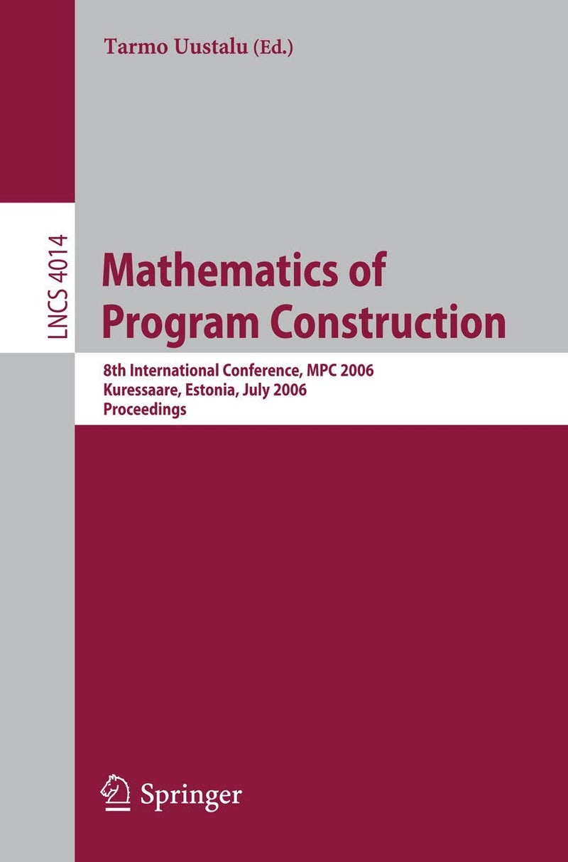 Mathematics of Program Construction: 8th International Conference, MPC 2006, Kuressaare, Estonia, July 3-5, 2006, Proceedings 