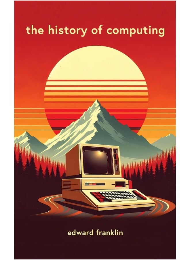 The History of Computing: A fascinating and engaging book that traces the ev  - Image 1