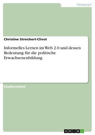 Informelles Lernen im Web 2.0 und dessen Bedeutung für die politische Erwachsenenbildung - pzsku/Z60CCA51A4D7B98AE8DDBZ/45/1749123143/7cff16b6-fe0d-41be-b767-ae510768ac31