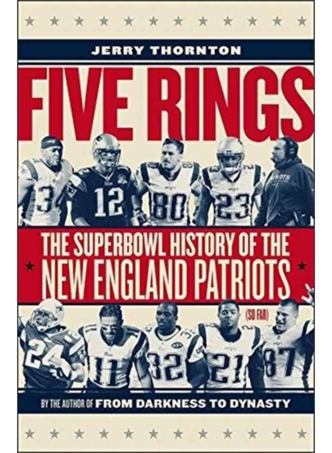 Five Rings - The Super Bowl History of the New England Patriots (So Far) 