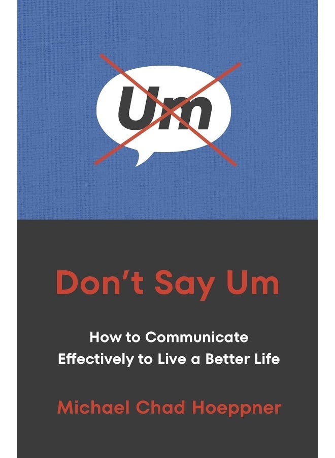 Don't Say Um: Communicate with Confidence to Increase Your Influ - Image 1