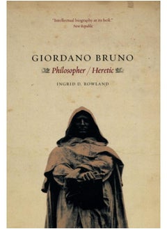 Giordano Bruno : Philosopher / Heretic