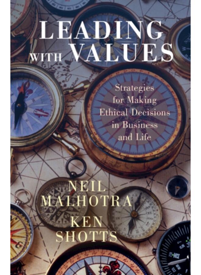 Leading With Values : Strategies for Making Ethical Decisions in Business and Life 