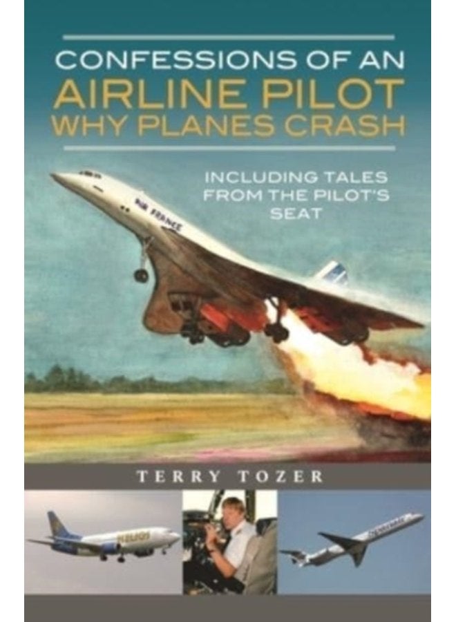 Confessions of an Airline Pilot Why planes crash Including Tales from the Pilot s Seat - Hardback