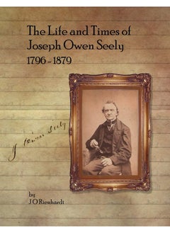 The Life and Times of Joseph Owen Seely: 1796 - 1879  - Image 1