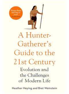A Hunter-Gatherer's Guide to the 21st Century: Evolution and the Challenges of Modern Life  - Image 1